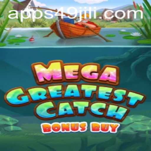MegaGreatestCatchBonusBuy: A Revolutionary Gaming Experience with 49JILI